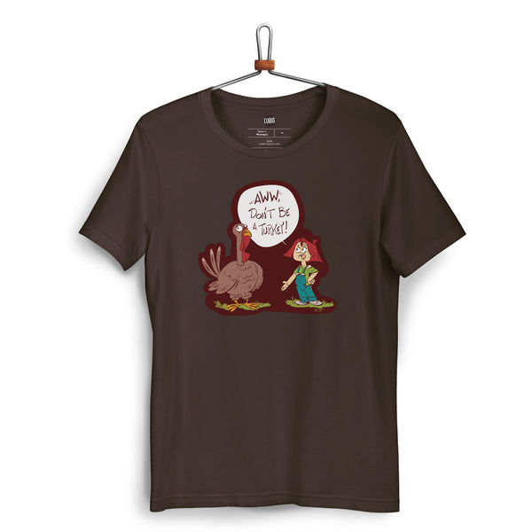 Unisex staple brown T-Shirt front side, hanging - Don't be a Turkey - Caroon